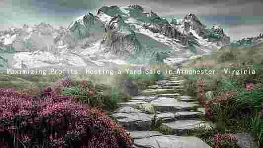 Maximizing Profits: Hosting a Yard Sale in Winchester, Virginia