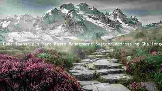 Lake Township's Yard Waste Management System: Addressing Challenges and Finding Long-Term Solutions