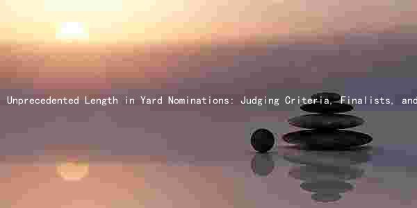 Unprecedented Length in Yard Nominations: Judging Criteria, Finalists, and Winners
