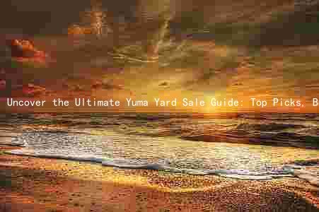 Uncover the Ultimate Yuma Yard Sale Guide: Top Picks, Best Times, and Safety Tips