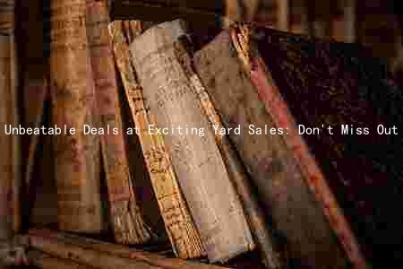 Unbeatable Deals at Exciting Yard Sales: Don't Miss Out