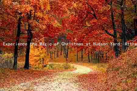 Experience the Magic of Christmas at Hudson Yard: Attractions, Performers, and Ticket Information