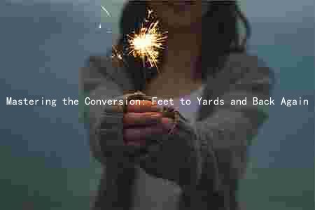 Mastering the Conversion: Feet to Yards and Back Again