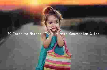 70 Yards to Meters: The Ultimate Conversion Guide