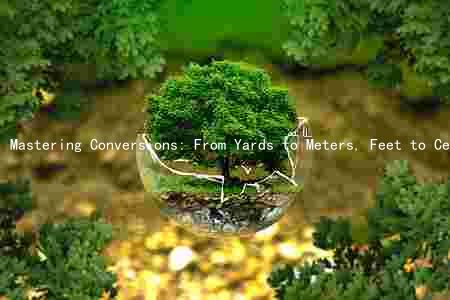 Mastering Conversions: From Yards to Meters, Feet to Centimeters