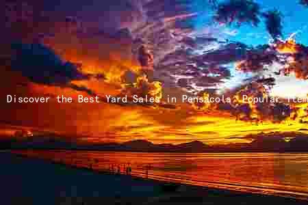Discover the Best Yard Sales in Pensacola: Popular Items, Frequent Occurrences, Top Neighborhoods, Average Prices, and Rules to Follow
