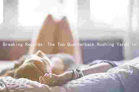 Breaking Records: The Top Quarterback Rushing Yards in NFL History