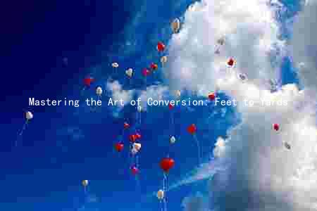 Mastering the Art of Conversion: Feet to Yards