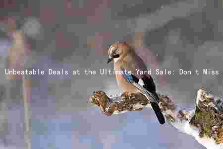 Unbeatable Deals at the Ultimate Yard Sale: Don't Miss Out