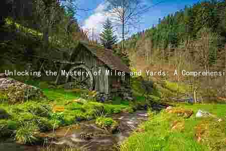 Unlocking the Mystery of Miles and Yards: A Comprehensive Guide to Distance Measurement