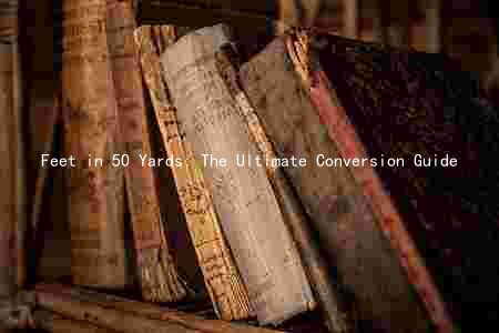 Feet in 50 Yards: The Ultimate Conversion Guide