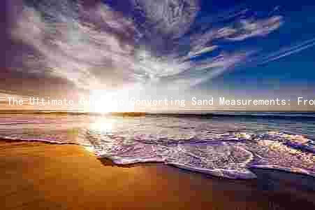 The Ultimate Guide to Converting Sand Measurements: From Yards to Grains