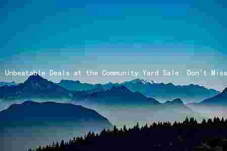 Unbeatable Deals at the Community Yard Sale: Don't Miss Out