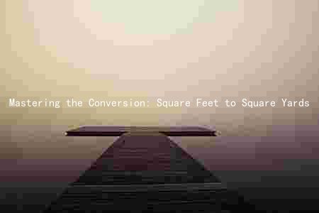 Mastering the Conversion: Square Feet to Square Yards