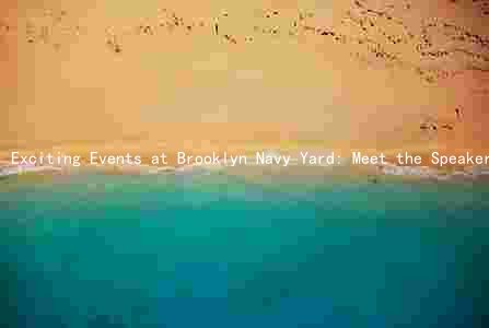 Exciting Events at Brooklyn Navy Yard: Meet the Speakers, Get Involved