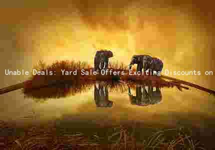 Unable Deals: Yard Sale Offers Exciting Discounts on a Variety of Items