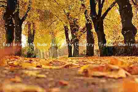 Exploring the Nude Yard Work Industry: Trends, Challenges, and Investment Opportunities