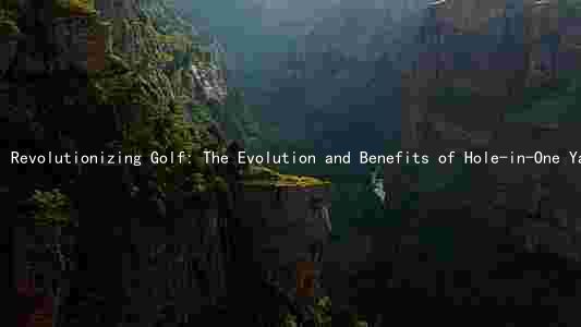 Revolutionizing Golf: The Evolution and Benefits of Hole-in-One Yards