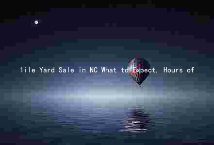 1ile Yard Sale in NC What to Expect, Hours of