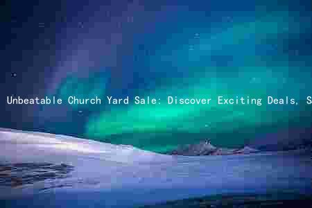 Unbeatable Church Yard Sale: Discover Exciting Deals, Support a Good Cause