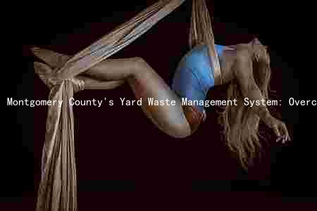 Montgomery County's Yard Waste Management System: Overcoming Challenges and Planning for the Future