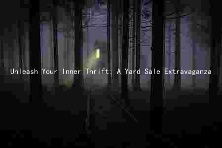 Unleash Your Inner Thrift: A Yard Sale Extravaganza