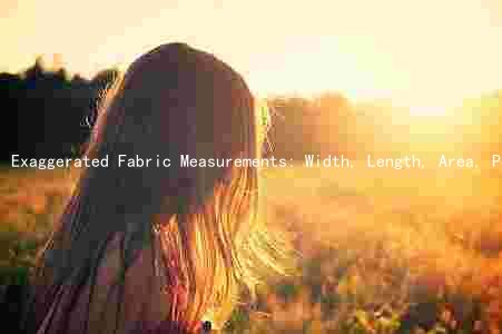 Exaggerated Fabric Measurements: Width, Length, Area, Perimeter, and Coverage in Yards