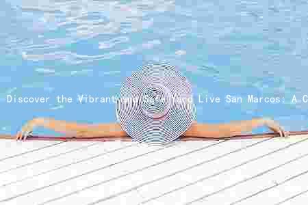 Discover the Vibrant and Safe Yard Live San Marcos: A Comprehensive Guide