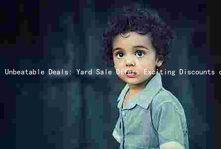 Unbeatable Deals: Yard Sale Offers Exciting Discounts on a Variety of Items