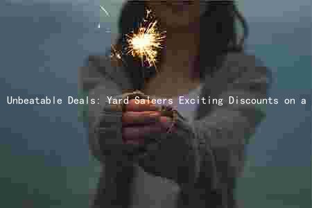 Unbeatable Deals: Yard Saleers Exciting Discounts on a Variety of Items
