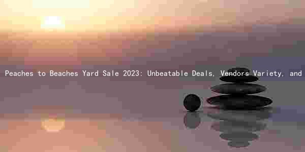 Peaches to Beaches Yard Sale 2023: Unbeatable Deals, Vendors Variety, and Rain Plan