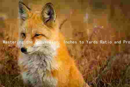 Mastering the Conversion: Inches to Yards Ratio and Proportion