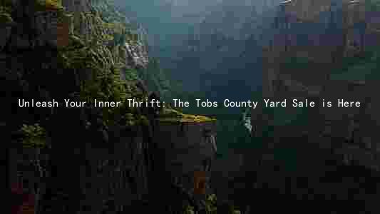 Unleash Your Inner Thrift: The Tobs County Yard Sale is Here