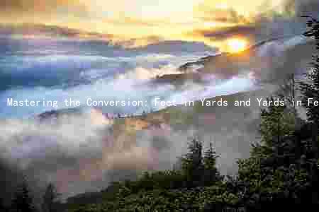 Mastering the Conversion: Feet in Yards and Yards in Feet
