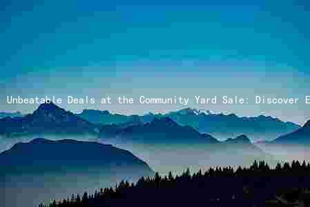 Unbeatable Deals at the Community Yard Sale: Discover Exciting Items, Support Local Organizers, and Join the Thousands